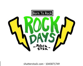 Rock days, born to rock, Typography slogan for t shirt printing and embroidery, Graphic tee and printed tee