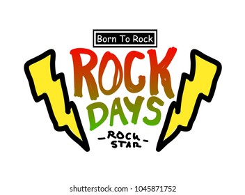 Rock days, born to rock, Typography slogan for t shirt printing and embroidery, Graphic tee and printed tee