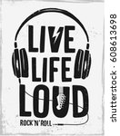 Rock festival poster. Rock and Roll sign. Live life loud Slogan graphic for t shirt.