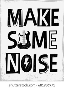 Rock festival poster. Rock and Roll sign. Make some noise Slogan graphic for t shirt.