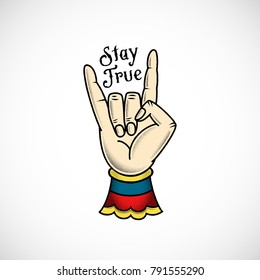 Rock Hand Retro Tattoo Style Abstract Vector Sticker, Sign or Emblem with Stay True Message. Vintage Illustration. Isolated.