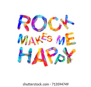 Rock makes me happy. Vector inscription of triangular letters