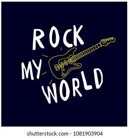 Rock my world typography design. Guitar vector print.