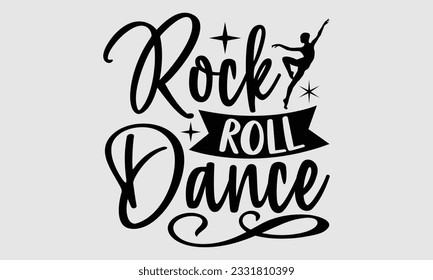 
Rock Roll Dance- Dance SVG and t- shirt design, Hand drawn vintage Vector illustration Template for prints on typography and bags, posters, cards, EPS