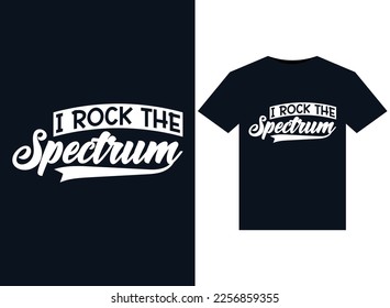 I Rock The Spectrum illustrations for print-ready T-Shirts design