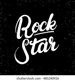 Rock star hand written lettering. Modern brush calligraphy for card, poster, tee print. Grunge texture. Vector illustration.