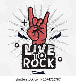 Rock Star Live To Rock Vector Design With Devil Horn Hand Gesture.