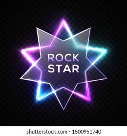 Rock star neon sign. Night city signage. Rock music signboard. Realistic glowing star shape border with transparent plastic plate. Banner, emblem or label. Bright frame, light logo vector illustration