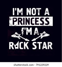 Rock Star slogan print design.I'm not a princess. I'm a rock star. Funny vector design.