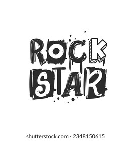 Rock star. Urban grunge street art style slogan print with graffiti font. Hipster graphic hand drawn text for tee t shirt and sweatshirt. Vector illustration with spray grunge effects