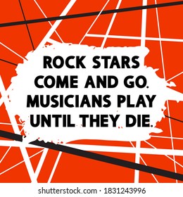 Rock stars come and go. Musicians play until they die. Musical vector poster, banner, postcard. Black lettering on red background.