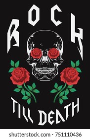 Rock till death type fashion design with skull roses vector illustration for t-shirt clothes apparel decoration.