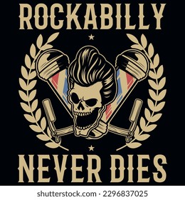 Rockabilly never dies rock music vintagvintages tshirt design 