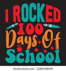I Rocked 100 Days Of School T-shirt Design Vector File