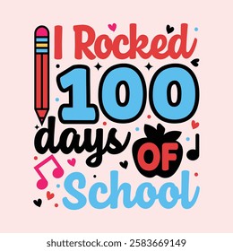 I rocked 100th days of school Typography design template for t shirt, mug, bag, poster, stickers, frame, artwork, and much more..100th days of school quotes t shirt design 