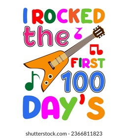  I rocked the first 100 days. 100 days school T-shirt design.