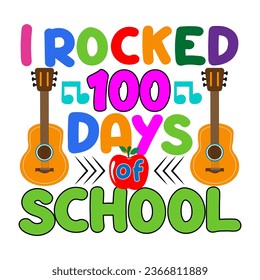  I rocked the first 100 days. 100 days school T-shirt design.