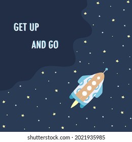 Rocket flying up in space. Template with motivational phrase:get up and go. Business quote. Vector. Hand drawn style.