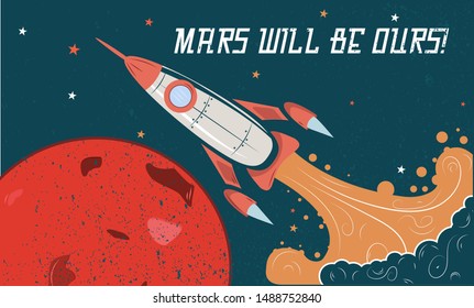 the rocket on the background of Mars. conquest of Mars. the inscription Mars should be our. retro-style. vector.