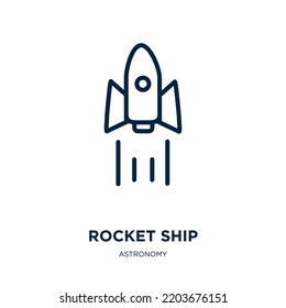 rocket ship icon from astronomy collection. Thin linear rocket ship, rocket, vehicle outline icon isolated on white background. Line vector rocket ship sign, symbol for web and mobile