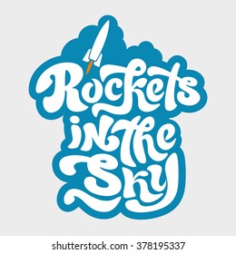 Rockets in the sky - perfect design element for t-shirt, flyer, banner, poster, postcard. Vector art. Lettering collection.