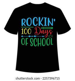 Rockin 100 days of school t-shirt Happy back to school day shirt print template, typography design for kindergarten pre k preschool, last and first day of school