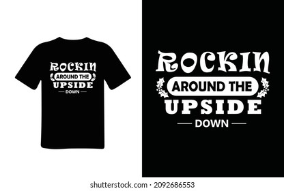 ROCKIN AROUND THE UPSIDE DOWN T-SHIRT DESIGN