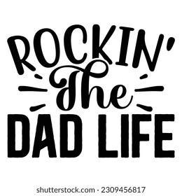 Rockin' the Dad Life, Father's Day SVG T shirt design template