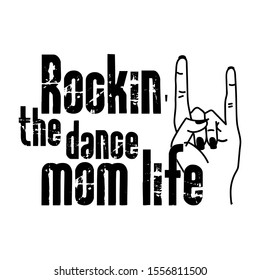 Rockin' the Dance Mom Life vector file. Isolated on transparent background.