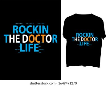 Rockin' The Doctor Life   t shirt typography template.