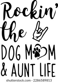 Rockin' the Dog Mom and Aunt Life SVG Cutting File, AI, Dxf and Printable PNG Files, Cricut, Silhouette and Cameo, Auntie, Dog Mama, Paw svg