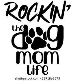 rockin the dog mom life black vector graphic design and cut file