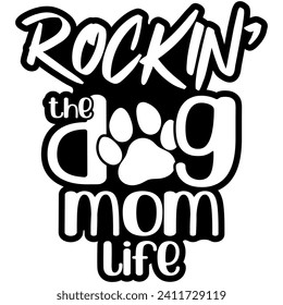 rockin the dog mom life black vector graphic design and cut file