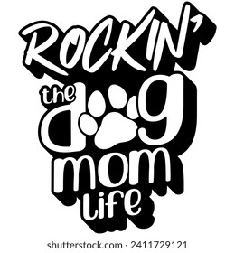 rockin the dog mom life black vector graphic design and cut file