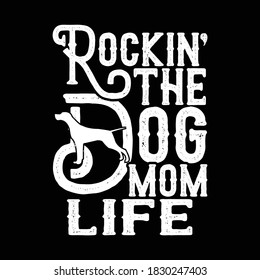 Rockin The Dog Mom Life, Typography Lettering Design, Vector Illustration