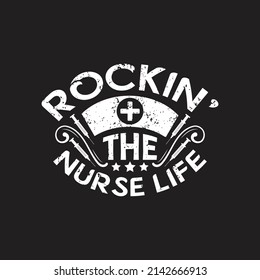 Rockin' the nurse life - Nurse typographic lettering quotes design vector.