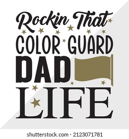 Rockin That Color Guard Dad Life Printable Vector Illustration svg