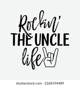 Rockin' the Uncle Life funny t-shirt design