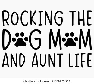 Rocking The Dog Mom And Aunt Life Svg,Dogs Shirts,Dog Quotes Svg,Funny Svg,Dog Saying Svg,Dad And Mom Dog Svg,Cut File,Silhouette