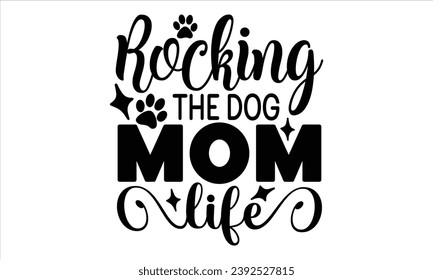 Rocking The Dog Mom Life, mom t-shirt design vector file svg