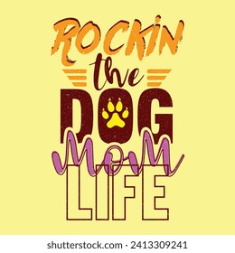 ROCKING THE DOG MOM TYPOGRAPHY T SHIRT DESIGN USED FOR POSTCARD, BANNER, T-SHIRT, CLOTHING, POSTER, PRINT AND OTHER USES.