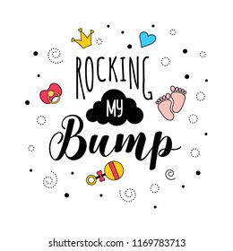 Rocking my bump. Mother mama pregnancy quote lettering. Calligraphy inspiration graphic design. Baby elements. Hand written postcard. Cute simple vector sign for pregnant.