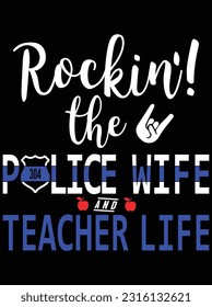 Rocking the police wife and teacher life vector art design, eps file. design file for t-shirt. SVG, EPS cuttable design file svg