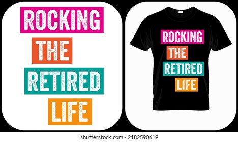 Rocking The Retired Life. Retirement hand drawn lettering phrase. Retired vector design and illustration. Best for t shirt, posters, greeting cards, prints, graphics, e commerce.