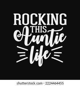Rocking This Auntie Life funny t-shirt design