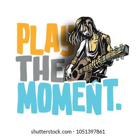 Rockstar guy playing guitar with text Play The Moment, vector illustration.