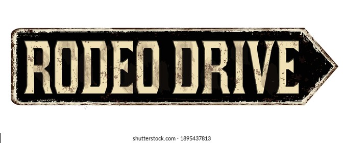 Rodeo Drive Vintage Rusty Metal Sign On A White Background, Vector Illustration