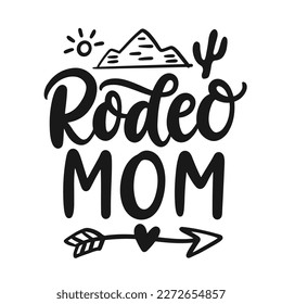 Rodeo Mom. Mothers day funny gift card hand written lettering. Southern farmhouse vector quote. Western vector illustration for t shirts, tote bags, posters prints.