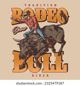 Rodeo rider vintage flyer colorful with jumping bull and cheeky man for invitation to traditional Texas cowboy show vector illustration