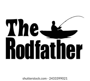 The Rodfather T-shirt Design,Fishing Svg,Fishing Quote Svg,Fisherman Svg,Fishing Rod,Dad Svg,Fishing Dad,Father's Day,Lucky Fishing Shirt,Cut File,Commercial Use svg